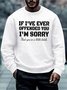 Men If I’ve Ever Offended You I’m Sorry That You’re A Little Bitch Casual Text Letters Sweatshirt
