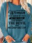 Women's I'm The Kind Of Woman That When My Feet Hit The Floor Each Morning The Devil Says Long Sleeve Top