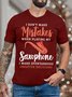 Men I Don’t Make Mistakes When Playing My Saxophone I Make Spontaneous Creative Decisions Casual T-Shirt