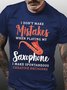 Men I Don’t Make Mistakes When Playing My Saxophone I Make Spontaneous Creative Decisions Casual T-Shirt