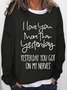 Womens I Love You More Than Yesterday Funny Letters Casual Sweatshirt