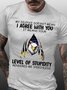 Mens My Silence Doesn't Mean I Agree With You It Means Your Level Of Stupidity Rendered Me Speechless Cotton T-Shirt
