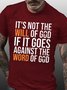 Mens It's Not The Will Of God If It Goes Agianst The Word Of God Casual Cotton Crew Neck T-Shirt