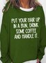 Women's Put Your Hair Up In A Bun Drink Some Coffee Funny Graphics Printed Text Letters Cotton-Blend Sweatshirt