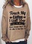 Women's Funny Word Touch My Coffee I Will Slap You So Hard Even Google Won’t Be Able To Find You Text Letters Sweatshirt