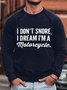 Mens I Don't Snore I Dream I Am Motorcycle Funny Graphics Printed Cotton-Blend Loose Text Letters Sweatshirt