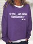 Funny Christmas Be still and know that I am cold Simple Loose Sweatshirt