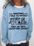 Women Sometimes I Talk To Myself Then We Both Laugh And Laugh Crew Neck Funny Cat Simple Sweatshirt