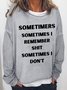 Women Funny Saying Getting Old Statement Sometimers Sometimes I Remember Simple Sweatshirt