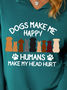 Dogs Make Me Happy Humans Make My Head Hurt Women's Shawl Collar Sweatshirt