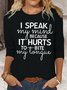 Womens I Speak My Mind Because It Hurts To Bite My Tongue Casual Crew Neck Top