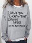 Women Funny I Want You To Know That Someone Crew Neck Sweatshirt