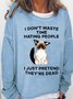 Womens I Don't Waste Time Hating People I Just Pretend They're Dead Crew Neck Funny Casual Sweatshirt