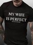 Mens My Wife Is Perfect She Bought Me This Shirt Funny Graphics Printed Cotton Crew Neck Text Letters T-Shirt