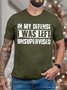 Men In My Defense I Was Left Unsupervised Text Letters Crew Neck Fit T-Shirt