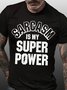 Mens Sarcasm Is My Super Power Funny Graphic Print Cotton Text Letters T-Shirt