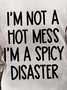 Mens I Am Not A Hot Mess I Am A Spicy Disaster Funny Graphics Printed Text Letters Casual Top