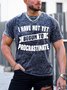 Mens I Have Not Yet Begun To Procrastinate Funny Graphics Printed Text Letters Casual T-Shirt