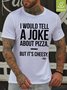 Mens I Would Tell A Joke About Pizza But It's Cheesy Funny Graphic Print Text Letters Casual Loose T-Shirt