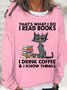Womens I Drink Coffee And I Know Things Funny Letter Sweatshirt