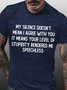 Mens My Silence Doesn’T Mean I Agree With You Funny Graphic Print Casual Text Letters Cotton T-Shirt