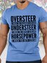 Mens Oversteer Understeer Horsepower Is When You Both Scream Funny Graphic Print Cotton Casual Text Letters T-Shirt