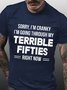 Men  Funny Word Sorry I’m Cranky I’m Going Through A Terrible Fifties Casual Cotton T-Shirt