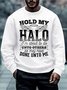 Men Hold My Halo I’m About To Do Unto Others As They Have Done Unto Me Regular Fit Casual Sweatshirt