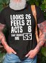 Men Looks 26 Feels21 Acts 8 That Makes Me 55 Text Letters Cotton Fit T-Shirt