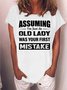 Women Assuming I’m Just An Old Lady Was Your First Mistake Loose Cotton-Blend Crew Neck T-Shirt