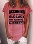 Women Assuming I’m Just An Old Lady Was Your First Mistake Loose Cotton-Blend Crew Neck T-Shirt