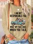 I Am Not Responsible For What My Face Does When You Talk Women's Long Sleeve T-Shirt