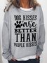Women Funny Word Dog Kisses Are Better Than People Kisses Text Letters Sweatshirt