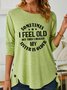 Sometimes I Feel Old But Then I Realize My Sister Is Older Women's Long Sleeve T-Shirt
