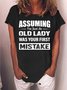 Women Assuming I’m Just An Old Lady Was Your First Mistake Loose Cotton-Blend Crew Neck T-Shirt