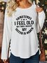 Sometimes I Feel Old But Then I Realize My Sister Is Older Women's Long Sleeve T-Shirt