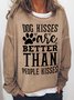 Women Funny Word Dog Kisses Are Better Than People Kisses Text Letters Sweatshirt