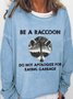 Lilicloth X Roxy Be A Raccoon Do Not Apologize For Eating Garbage Women's Sweatshirt