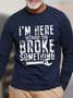 Men's I Am Here Because You Broke Something Funny Graphic Print Cotton Casual Text Letters Top