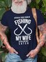 Men's After All These Years Of Fishing My Wife Is Still My Best Funny Graphic Print Loose Casual Cotton T-Shirt