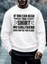 Men’s If you Can Read This Shirt My Girlfriend Says You’re too Close Crew Neck Casual Regular Fit Sweatshirt