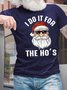 Men’s I Do It For The Ho’s Merry Christmas Cotton T-Shirt