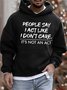 Men’s People Say I Act Like I Don’t Care It’s Not An Act Casual Loose Sweatshirt