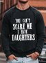 Mens You Can't Scare Me I Have Daughters Funny Graphics Printed Text Letters Sweatshirt