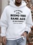 Men’s It’s Weird Being The Same Age As Old People Hoodie Casual Loose Text Letters Sweatshirt