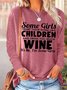 Women's Some Girls Treat Their Dogs Like Children And Drink Too Much Funny Graphic Print Regular Fit Casual Top