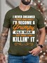 Men’s I Never Dreamed That One Day I’d become A Grumpy Old Man Casual Fit T-Shirt