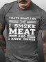 Thats What I Do I Smoke Meat And I Know Things Mens T-Shirt