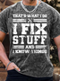 Men’s That’s What I Do I Fix Stuff And I Know Things Crew Neck Regular Fit Casual T-Shirt