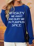 Lilicloth X Lacey Funny Fall Gift Whiskey Me Away And Bury Me In Pumpkin Spice Womens Sweatshirt